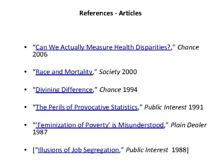 References - Articles • “Can We Actually Measure Health Disparities? , ” Chance 2006