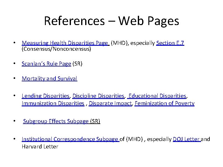 References – Web Pages • Measuring Health Disparities Page (MHD), especially Section E. 7