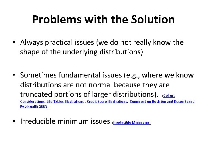 Problems with the Solution • Always practical issues (we do not really know the