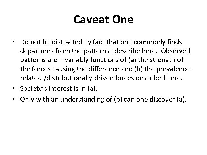 Caveat One • Do not be distracted by fact that one commonly finds departures