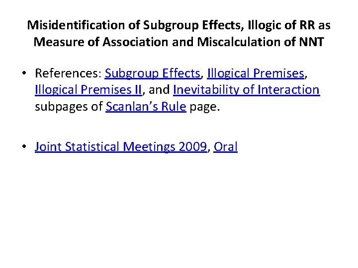 Misidentification of Subgroup Effects, Illogic of RR as Measure of Association and Miscalculation of