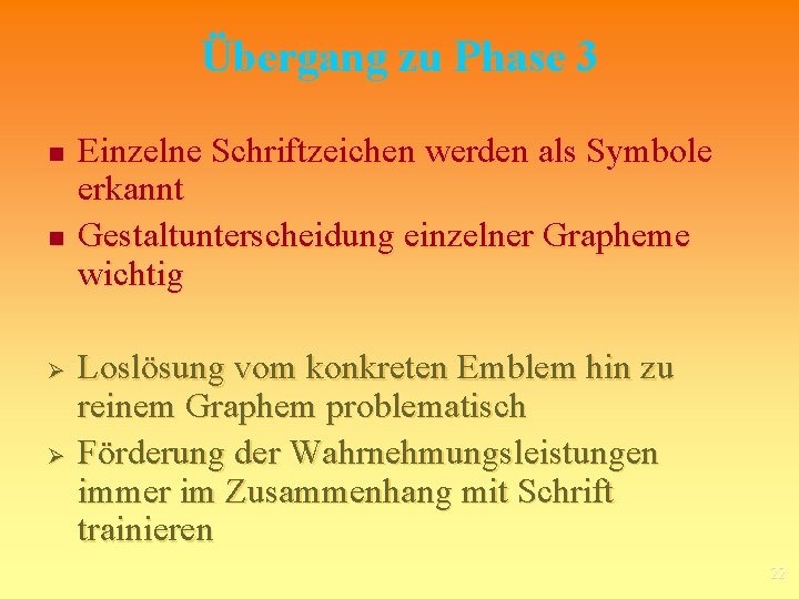 Übergang zu Phase 3 n n Ø Ø Einzelne Schriftzeichen werden als Symbole erkannt