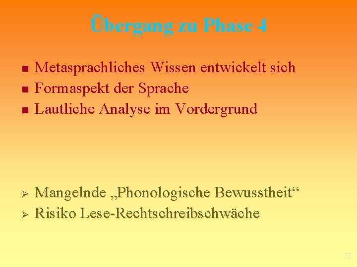 Übergang zu Phase 4 n n n Ø Ø Metasprachliches Wissen entwickelt sich Formaspekt