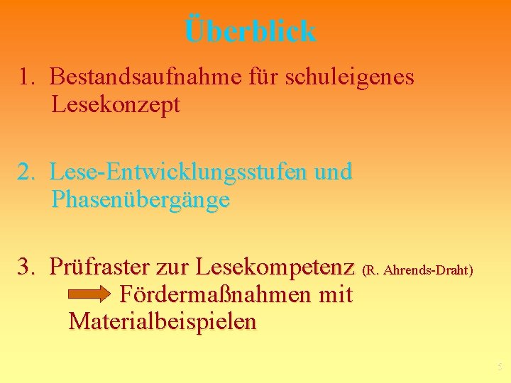 Überblick 1. Bestandsaufnahme für schuleigenes Lesekonzept 2. Lese-Entwicklungsstufen und Phasenübergänge 3. Prüfraster zur Lesekompetenz