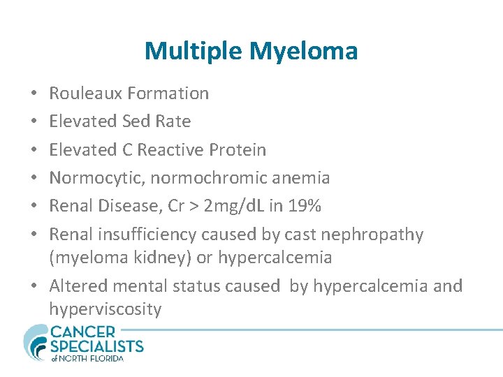 Multiple Myeloma Rouleaux Formation Elevated Sed Rate Elevated C Reactive Protein Normocytic, normochromic anemia