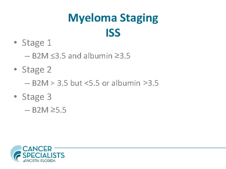  • Stage 1 Myeloma Staging ISS – B 2 M ≤ 3. 5