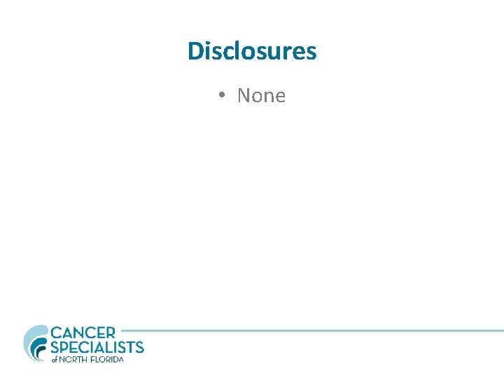Disclosures • None 