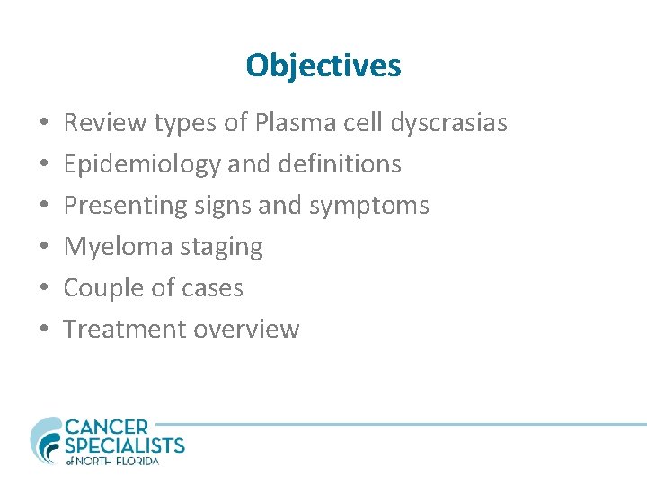 Objectives • • • Review types of Plasma cell dyscrasias Epidemiology and definitions Presenting