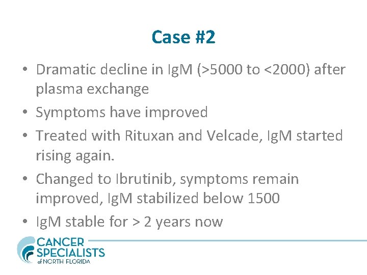 Case #2 • Dramatic decline in Ig. M (>5000 to <2000) after plasma exchange