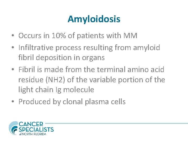 Amyloidosis • Occurs in 10% of patients with MM • Infiltrative process resulting from