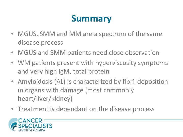 Summary • MGUS, SMM and MM are a spectrum of the same disease process