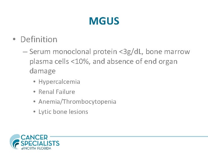 MGUS • Definition – Serum monoclonal protein <3 g/d. L, bone marrow plasma cells