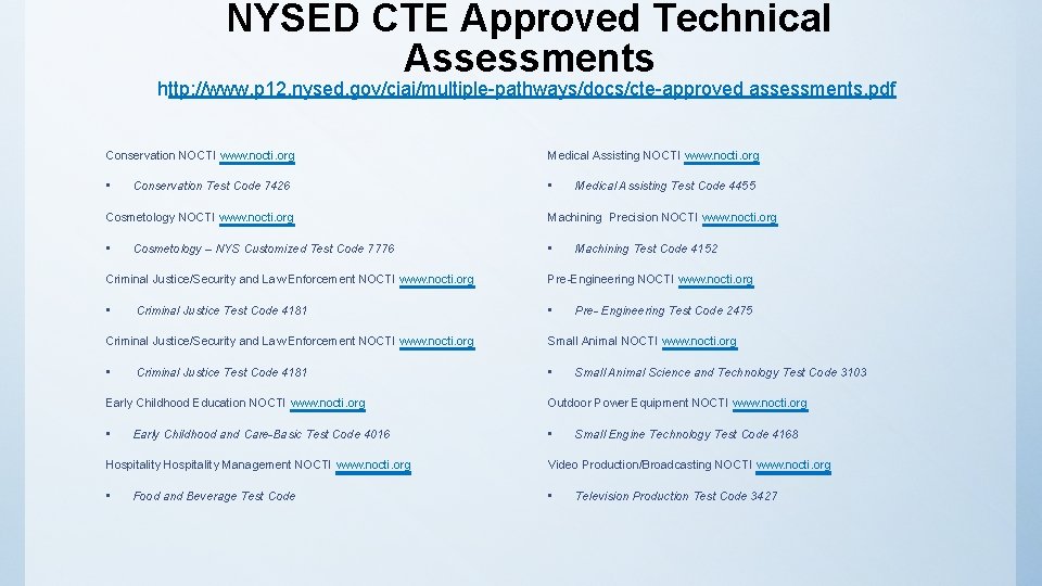 NYSED CTE Approved Technical Assessments http: //www. p 12. nysed. gov/ciai/multiple-pathways/docs/cte-approved assessments. pdf Conservation