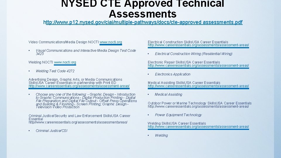 NYSED CTE Approved Technical Assessments http: //www. p 12. nysed. gov/ciai/multiple-pathways/docs/cte-approved assessments. pdf Video