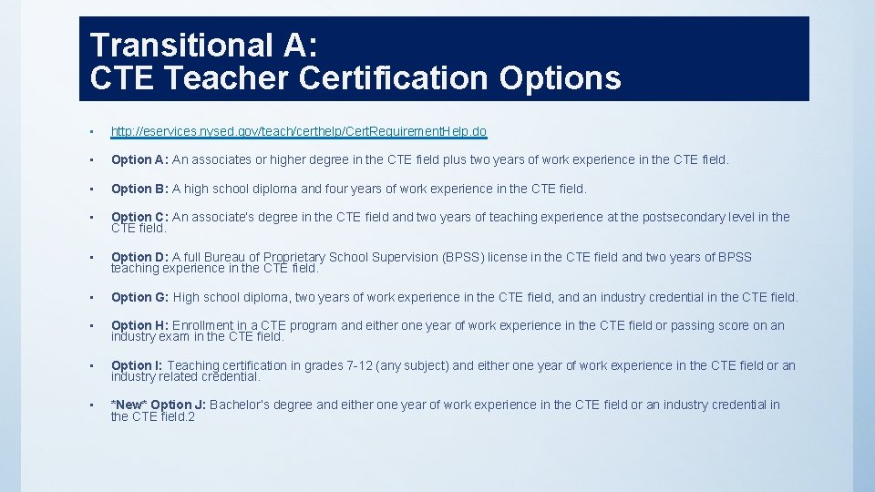 Transitional A: CTE Teacher Certification Options • http: //eservices. nysed. gov/teach/certhelp/Cert. Requirement. Help. do