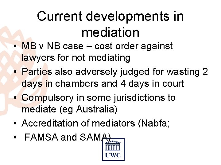 Current developments in mediation • MB v NB case – cost order against lawyers