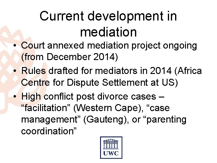 Current development in mediation • Court annexed mediation project ongoing (from December 2014) •