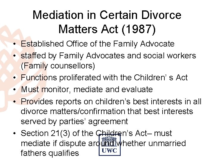 Mediation in Certain Divorce Matters Act (1987) • Established Office of the Family Advocate