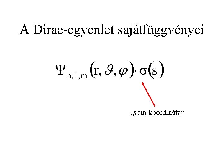 A Dirac-egyenlet sajátfüggvényei „spin-koordináta” 