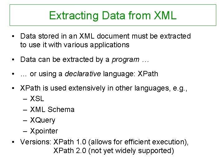 Extracting Data from XML • Data stored in an XML document must be extracted