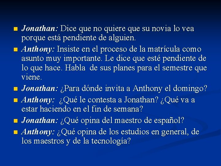 n n n Jonathan: Dice que no quiere que su novia lo vea porque