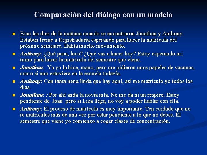 Comparación del diálogo con un modelo n n n Eran las diez de la