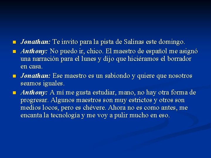 n n Jonathan: Te invito para la pista de Salinas este domingo. Anthony: No