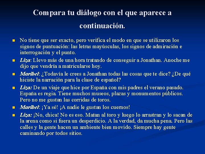 Compara tu diálogo con el que aparece a continuación. n n n No tiene