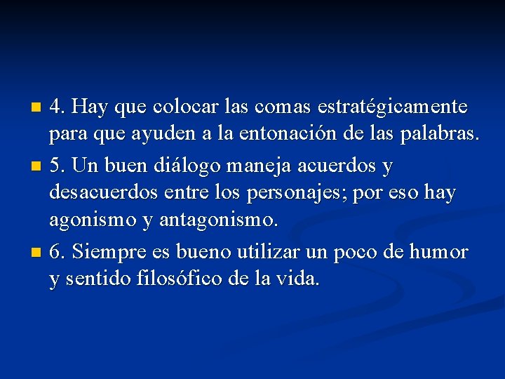 4. Hay que colocar las comas estratégicamente para que ayuden a la entonación de