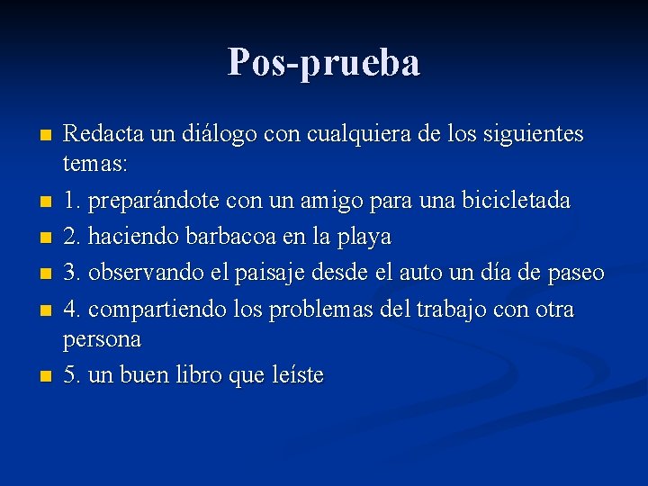 Pos-prueba n n n Redacta un diálogo con cualquiera de los siguientes temas: 1.