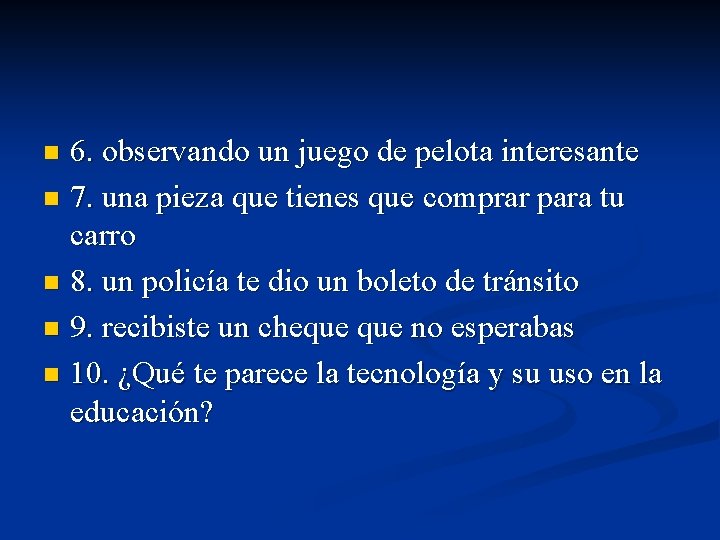 6. observando un juego de pelota interesante n 7. una pieza que tienes que