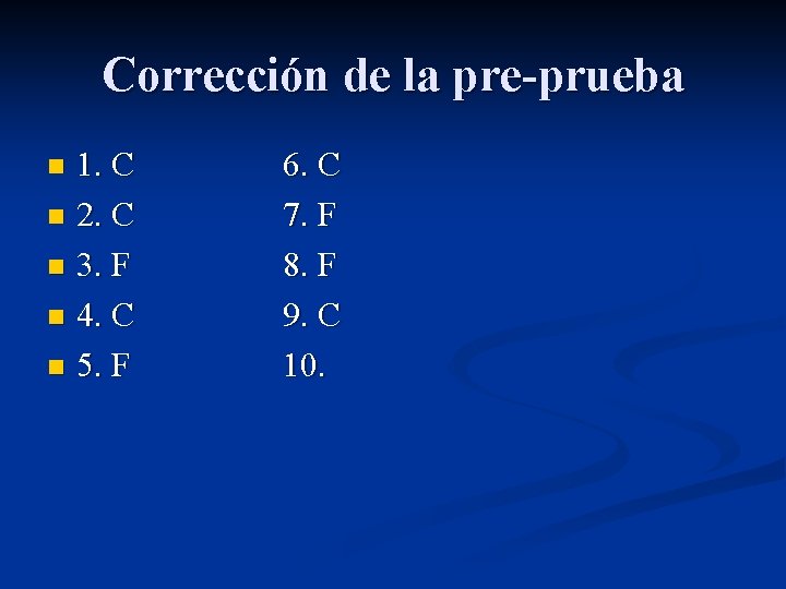 Corrección de la pre-prueba 1. C n 2. C n 3. F n 4.