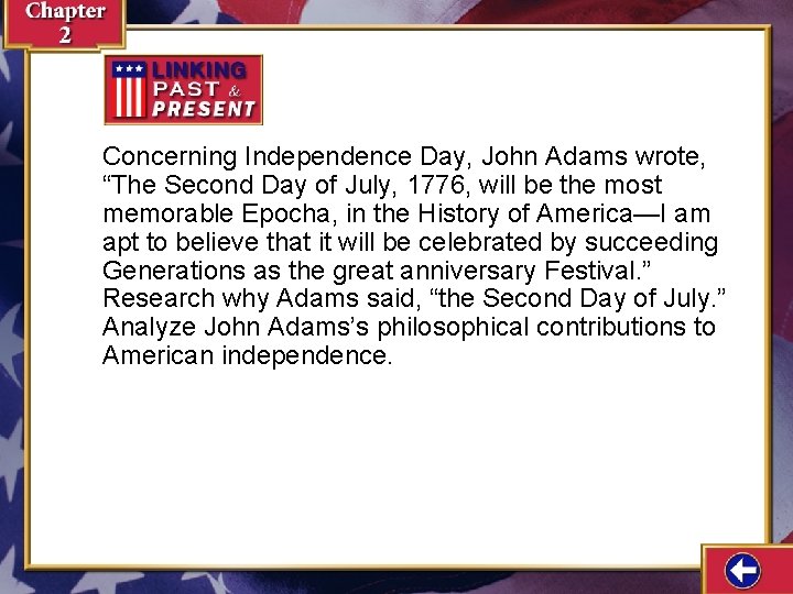 Concerning Independence Day, John Adams wrote, “The Second Day of July, 1776, will be