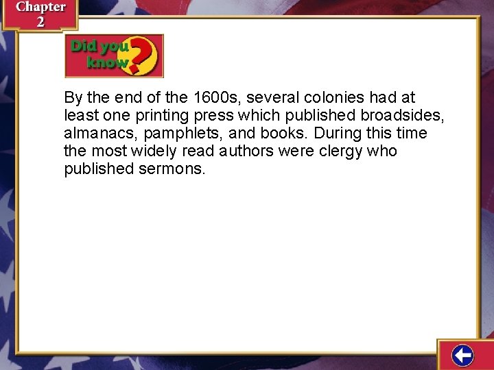 By the end of the 1600 s, several colonies had at least one printing