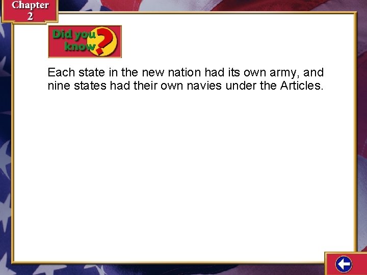 Each state in the new nation had its own army, and nine states had