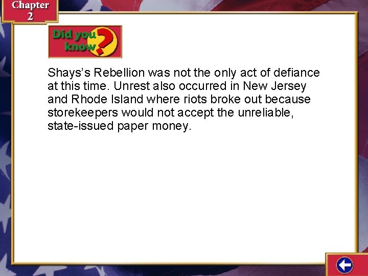 Shays’s Rebellion was not the only act of defiance at this time. Unrest also