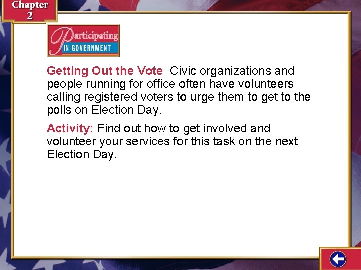 Getting Out the Vote Civic organizations and people running for office often have volunteers