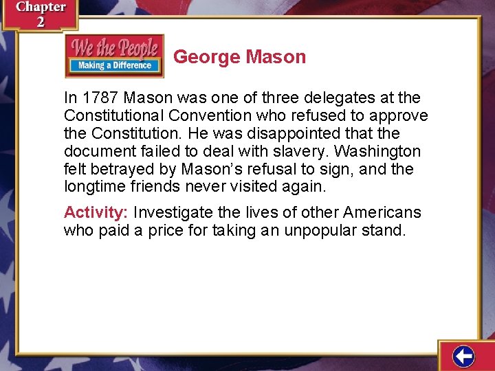 George Mason In 1787 Mason was one of three delegates at the Constitutional Convention