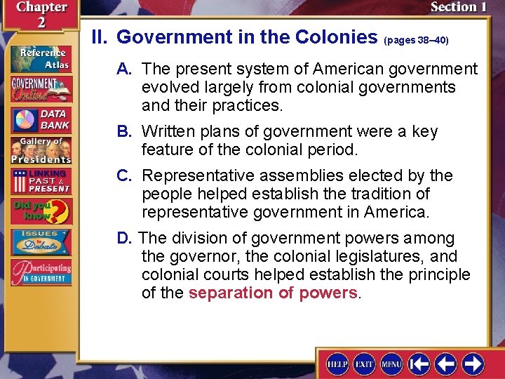 II. Government in the Colonies (pages 38– 40) A. The present system of American