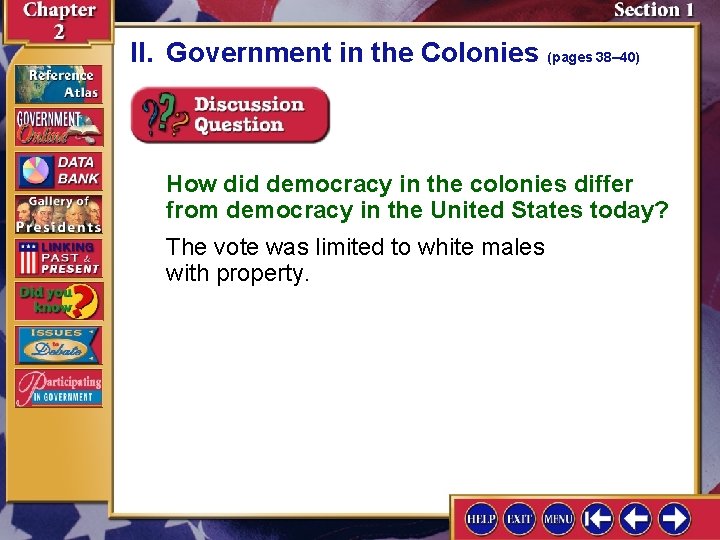 II. Government in the Colonies (pages 38– 40) How did democracy in the colonies