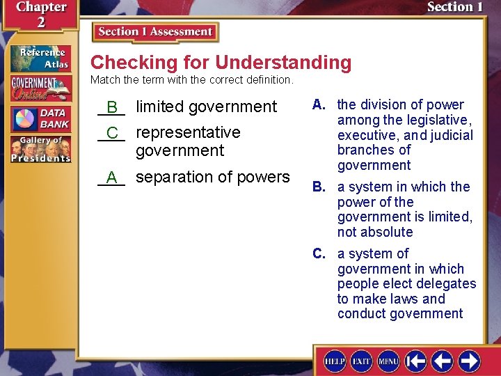 Checking for Understanding Match the term with the correct definition. ___ B limited government