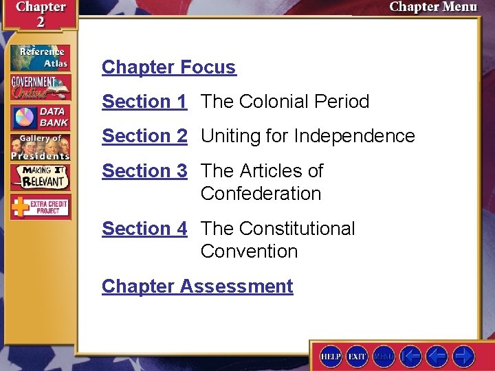 Chapter Focus Section 1 The Colonial Period Section 2 Uniting for Independence Section 3