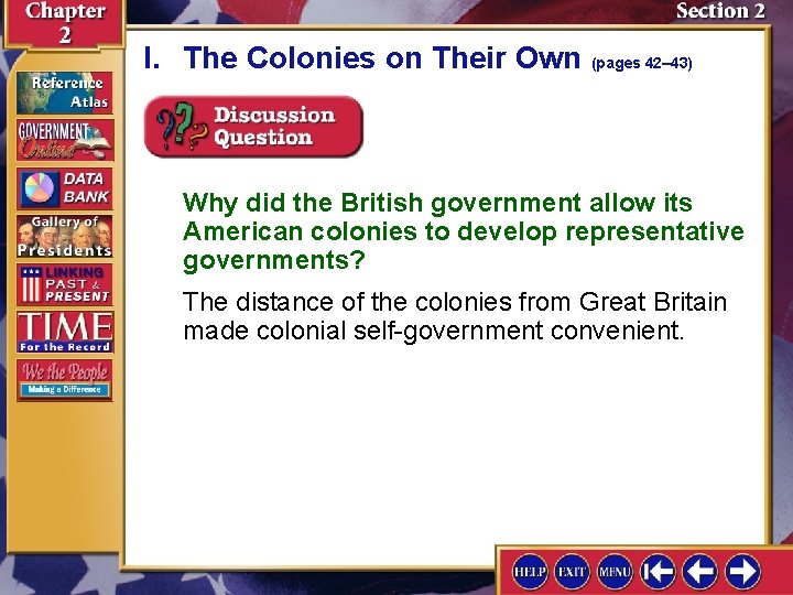 I. The Colonies on Their Own (pages 42– 43) Why did the British government