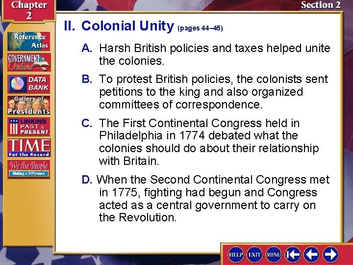 II. Colonial Unity (pages 44– 45) A. Harsh British policies and taxes helped unite