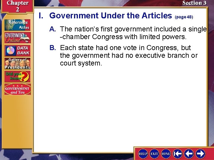 I. Government Under the Articles (page 48) A. The nation’s first government included a