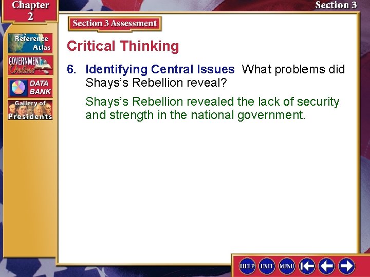 Critical Thinking 6. Identifying Central Issues What problems did Shays’s Rebellion reveal? Shays’s Rebellion