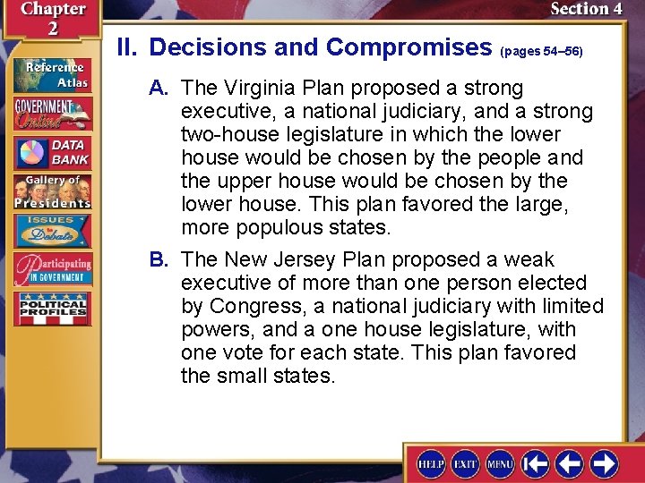 II. Decisions and Compromises (pages 54– 56) A. The Virginia Plan proposed a strong