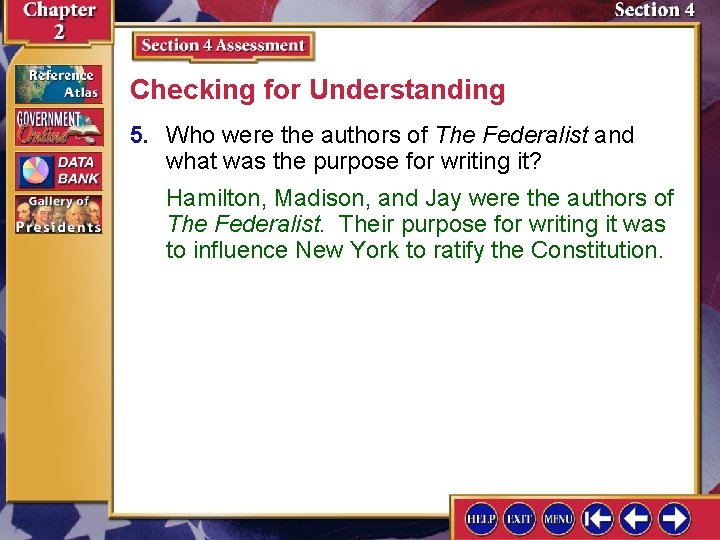 Checking for Understanding 5. Who were the authors of The Federalist and what was