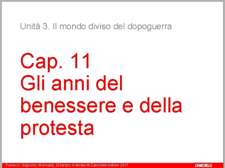 Unità 3. Il mondo diviso del dopoguerra Cap. 11 Gli anni del benessere e