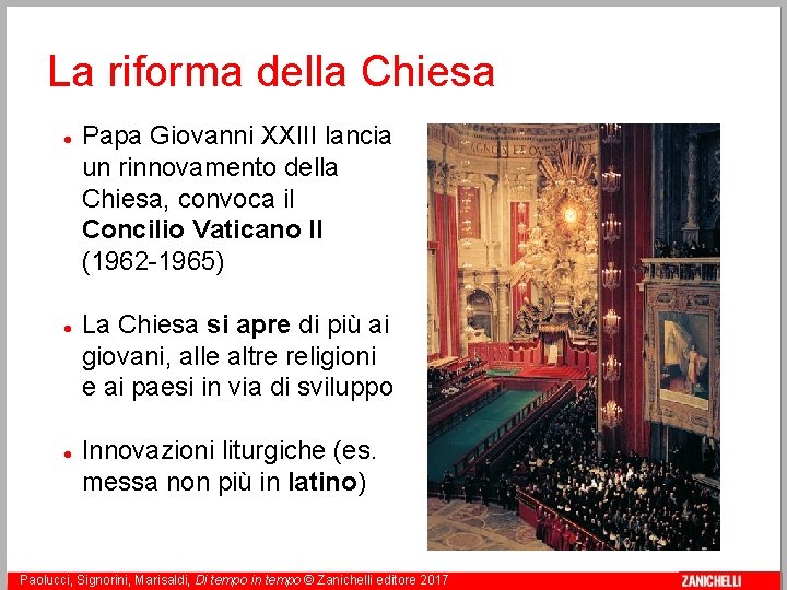 La riforma della Chiesa Papa Giovanni XXIII lancia un rinnovamento della Chiesa, convoca il